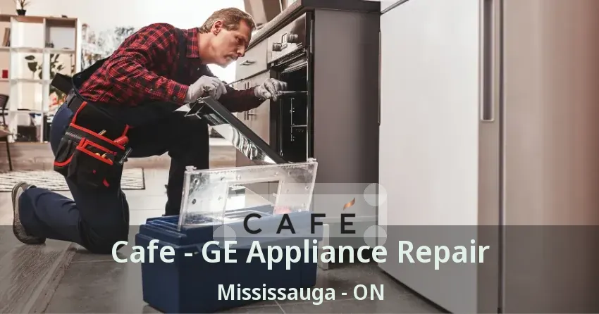 Cafe - GE Appliance Repair Mississauga - ON
