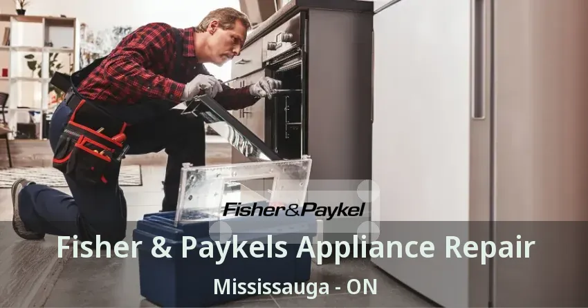 Fisher & Paykels Appliance Repair Mississauga - ON