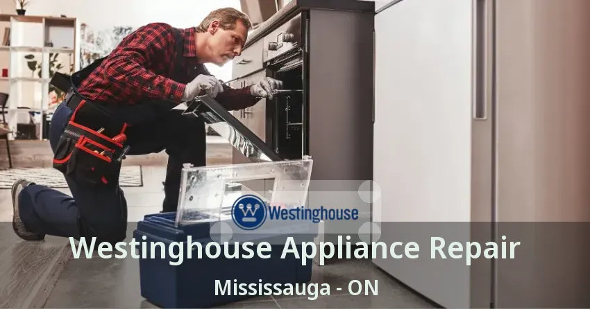 Westinghouse Appliance Repair Mississauga - ON