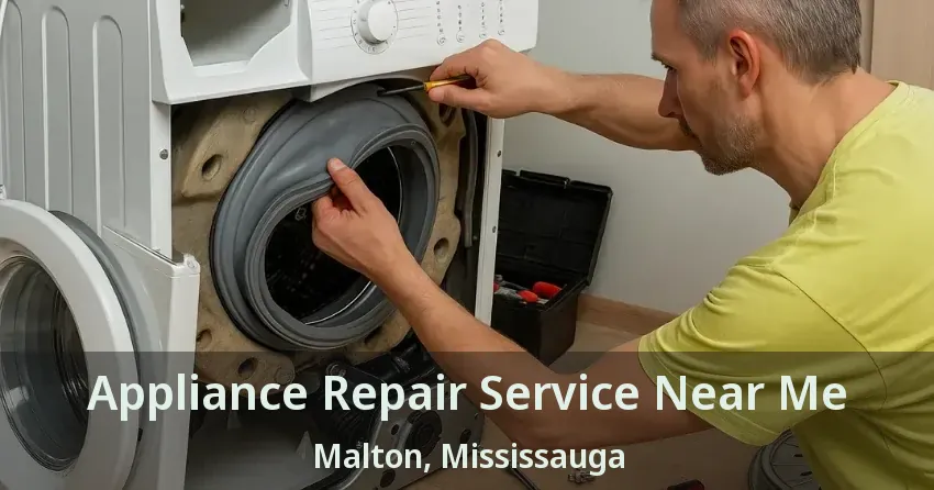 Appliance Repair Service Near Me Malton, Mississauga - ON