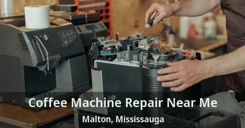 Coffee Machine Repair Near Me Malton, Mississauga - ON