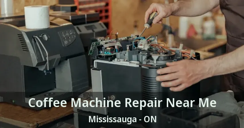Coffee Machine Repair Near Me Mississauga - ON