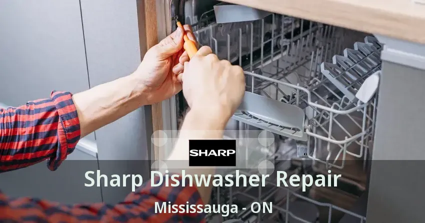 Sharp Dishwasher Repair Mississauga - ON