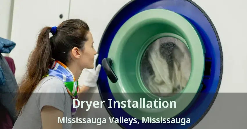 Dryer Installation Mississauga Valleys, Mississauga - ON