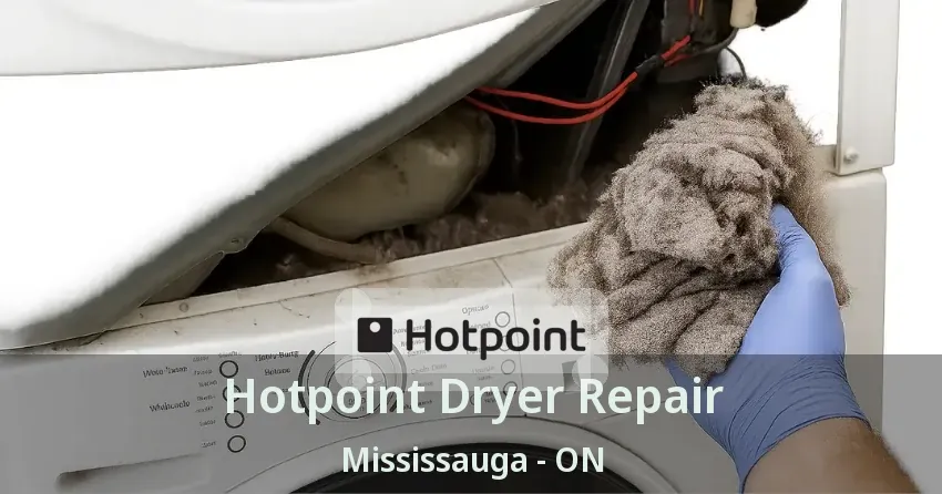Hotpoint Dryer Repair Mississauga - ON