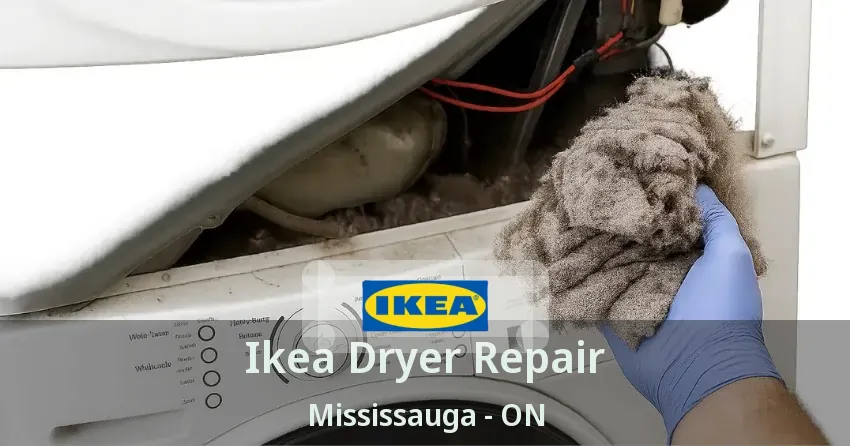 Ikea Dryer Repair Mississauga - ON