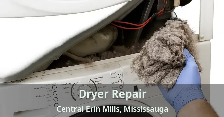Dryer Repair Central Erin Mills, Mississauga - ON