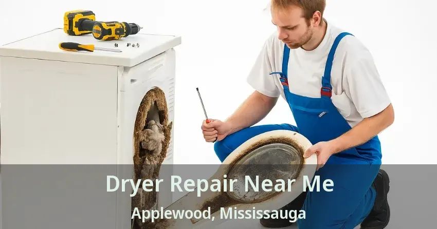 Dryer Repair Near Me Applewood, Mississauga - ON