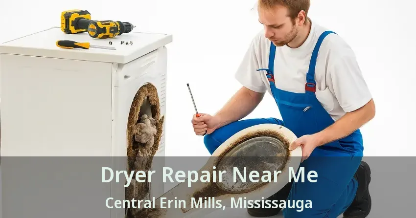 Dryer Repair Near Me Central Erin Mills, Mississauga - ON