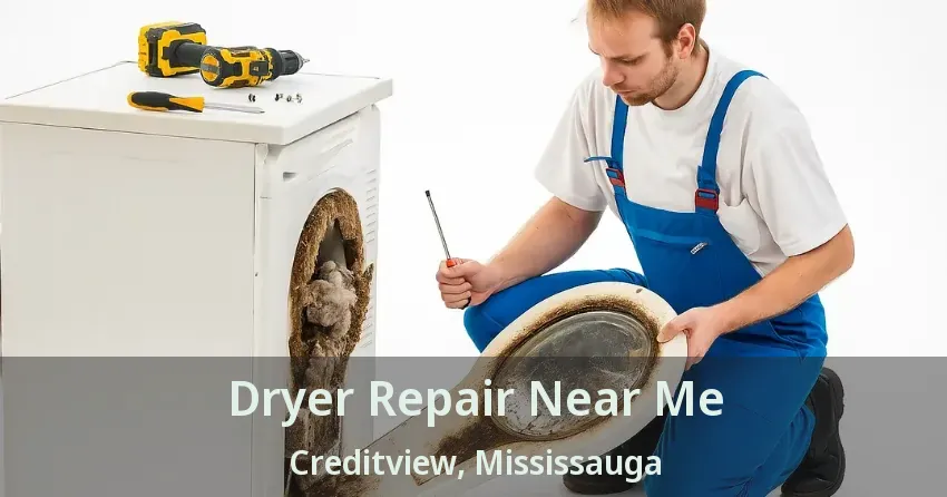 Dryer Repair Near Me Creditview, Mississauga - ON