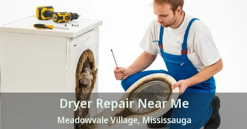 Dryer Repair Near Me Meadowvale Village, Mississauga - ON