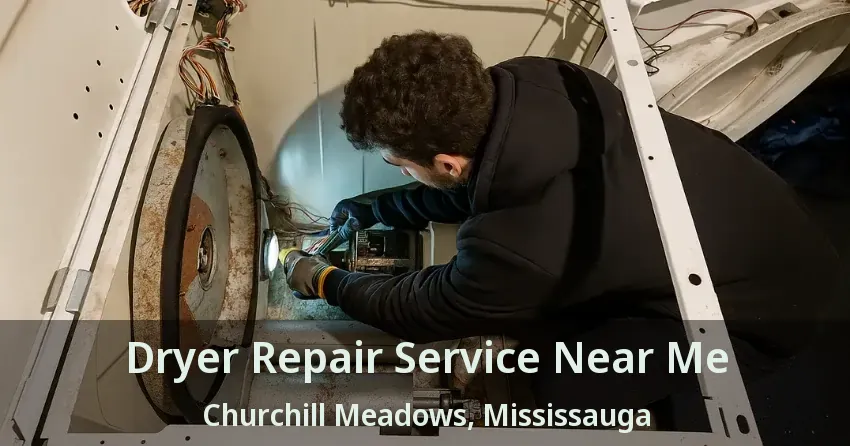 Dryer Repair Service Near Me Churchill Meadows, Mississauga - ON
