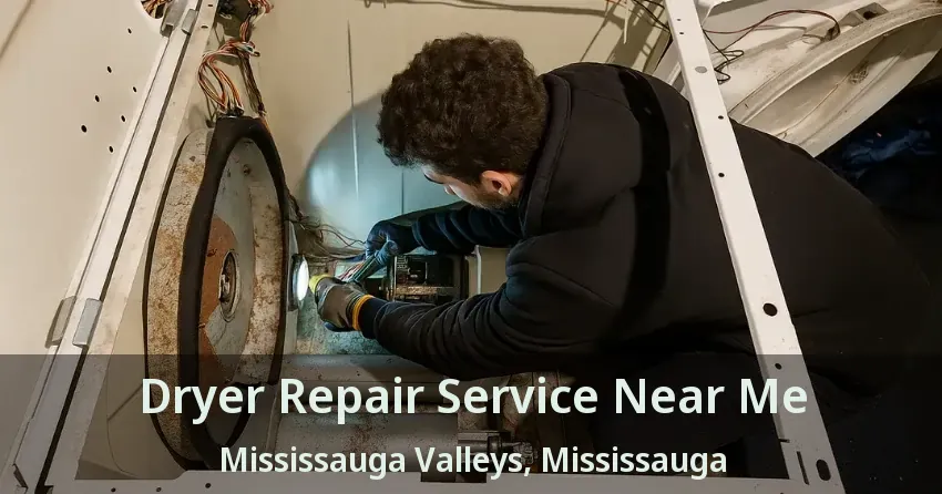 Dryer Repair Service Near Me Mississauga Valleys, Mississauga - ON