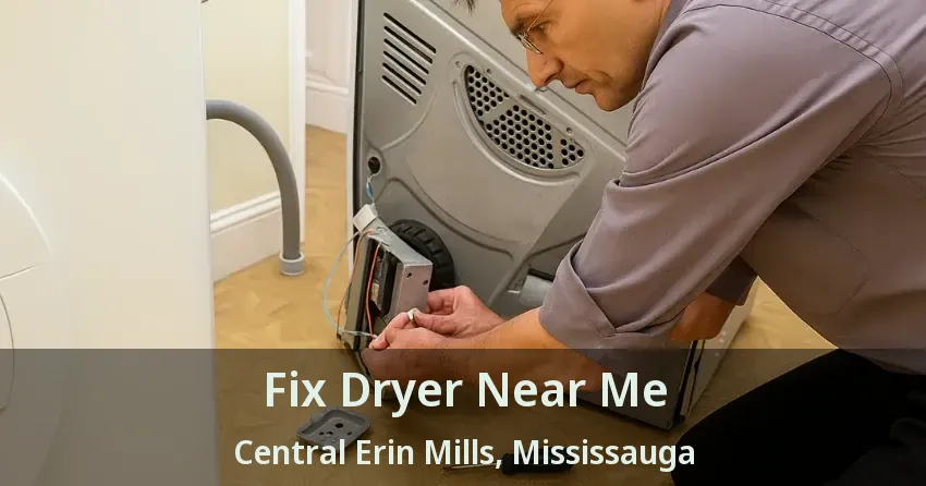 Fix Dryer Near Me Central Erin Mills, Mississauga - ON