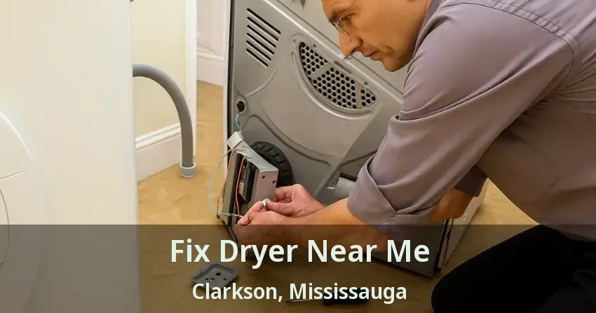 Fix Dryer Near Me Clarkson, Mississauga - ON