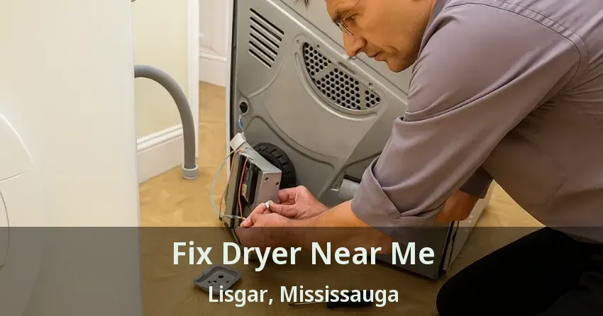 Fix Dryer Near Me Lisgar, Mississauga - ON
