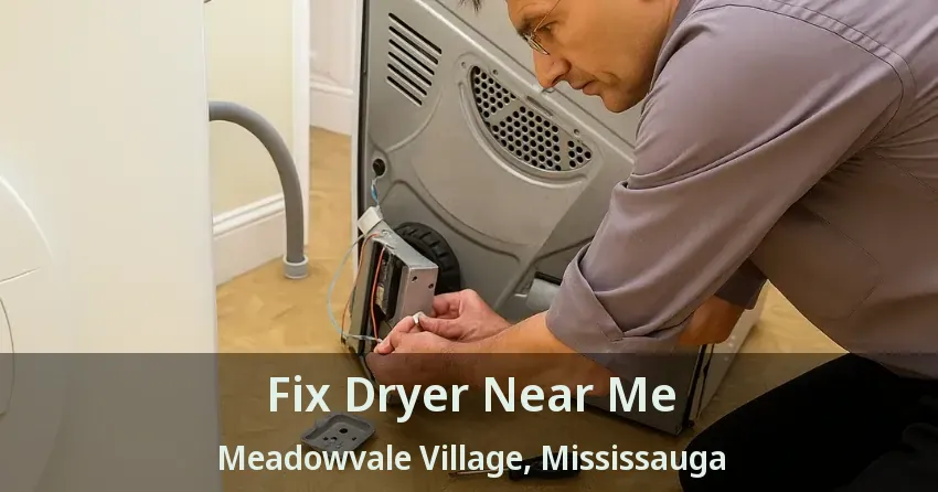 Fix Dryer Near Me Meadowvale Village, Mississauga - ON