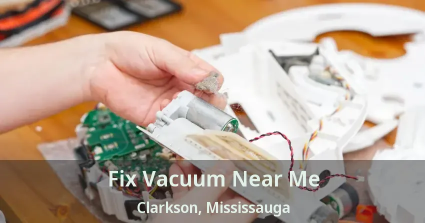 Fix Vacuum Near Me Clarkson, Mississauga - ON