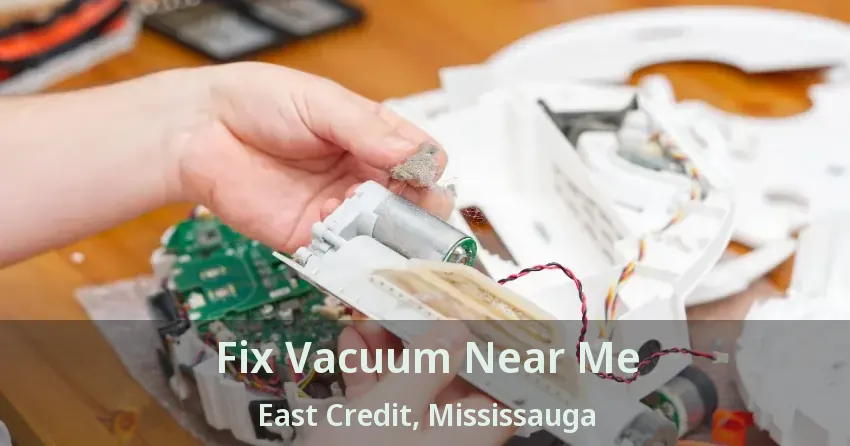 Fix Vacuum Near Me East Credit, Mississauga - ON