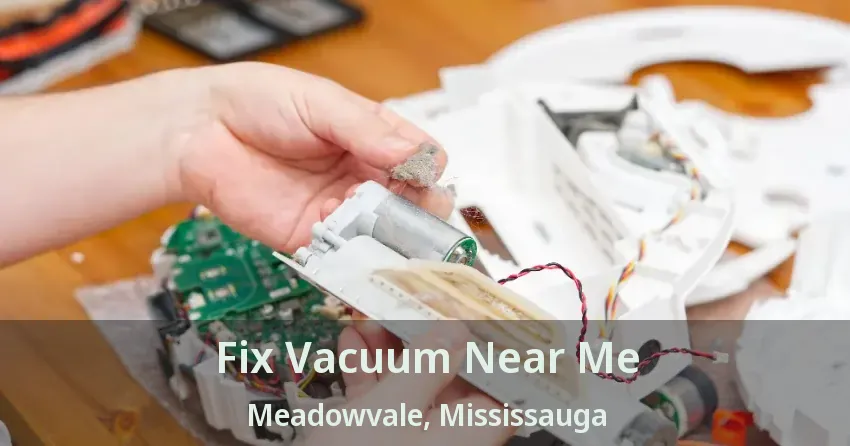 Fix Vacuum Near Me Meadowvale, Mississauga - ON