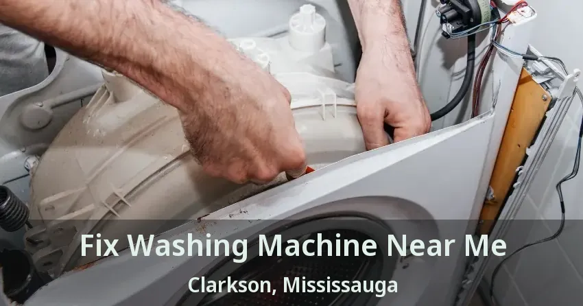 Fix Washing Machine Near Me Clarkson, Mississauga - ON