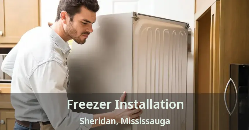 Freezer Installation Sheridan, Mississauga - ON