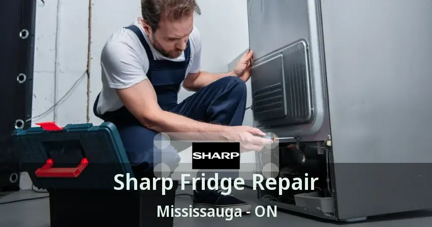 Sharp Fridge Repair Mississauga - ON