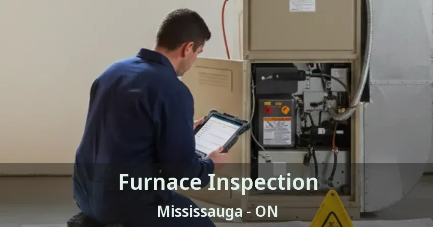 Furnace Inspection Mississauga - ON