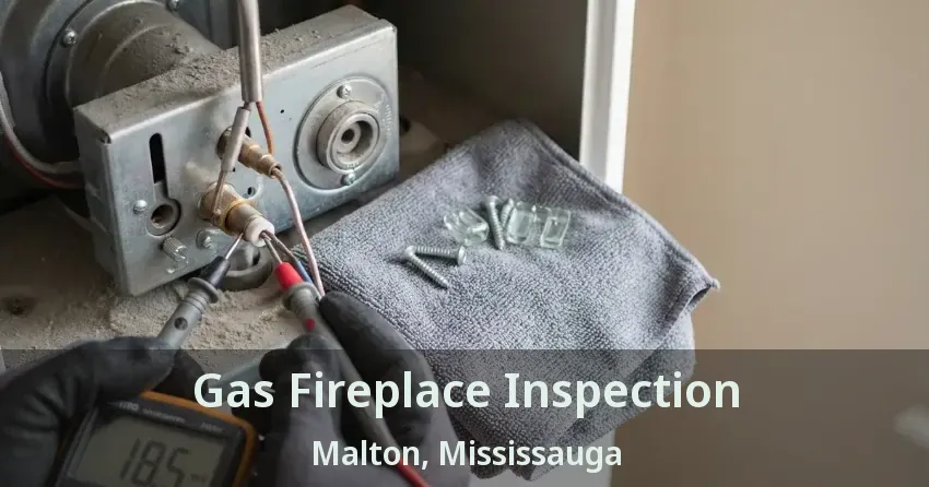 Gas Fireplace Inspection Malton, Mississauga - ON