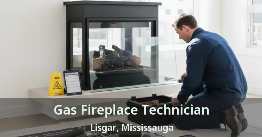 Gas Fireplace Technician Lisgar, Mississauga - ON