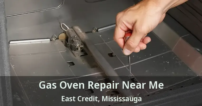 Gas Oven Repair Near Me East Credit, Mississauga - ON