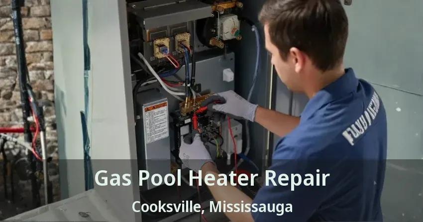 Gas Pool Heater Repair Cooksville, Mississauga - ON