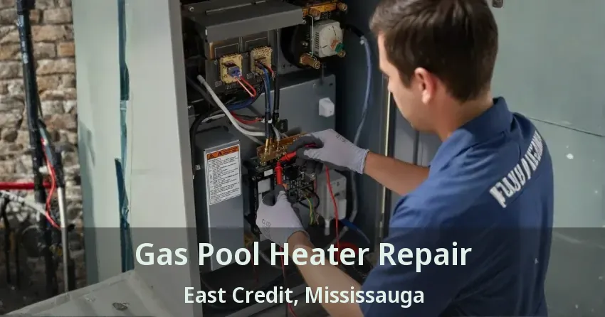 Gas Pool Heater Repair East Credit, Mississauga - ON