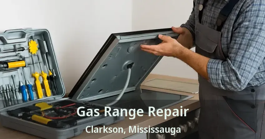 Gas Range Repair Clarkson, Mississauga - ON