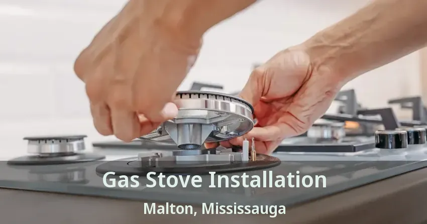 Gas Stove Installation Malton, Mississauga - ON