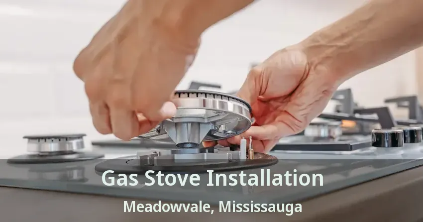 Gas Stove Installation Meadowvale, Mississauga - ON