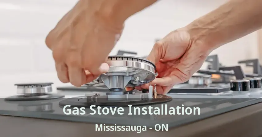 Gas Stove Installation Mississauga - ON