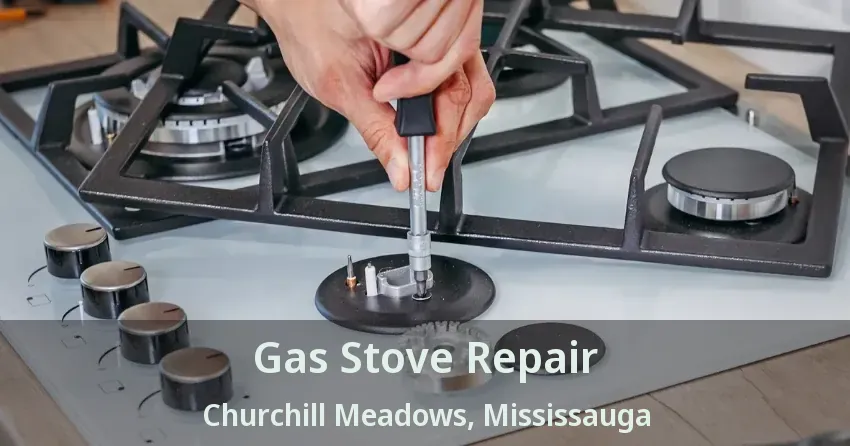 Gas Stove Repair Churchill Meadows, Mississauga - ON