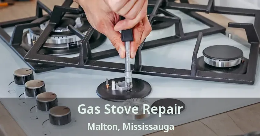 Gas Stove Repair Malton, Mississauga - ON