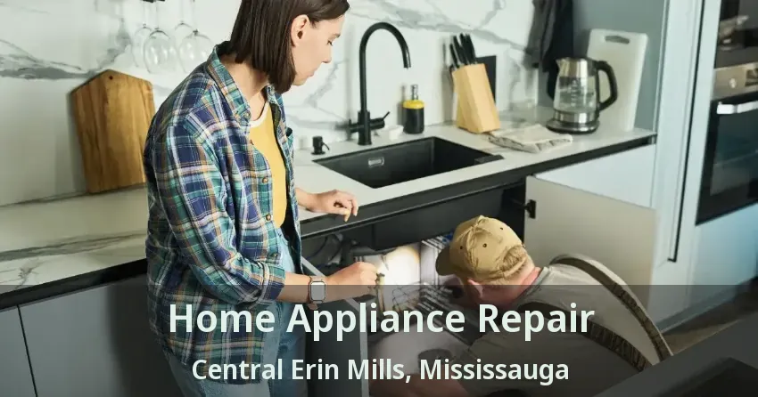 Home Appliance Repair Central Erin Mills, Mississauga - ON