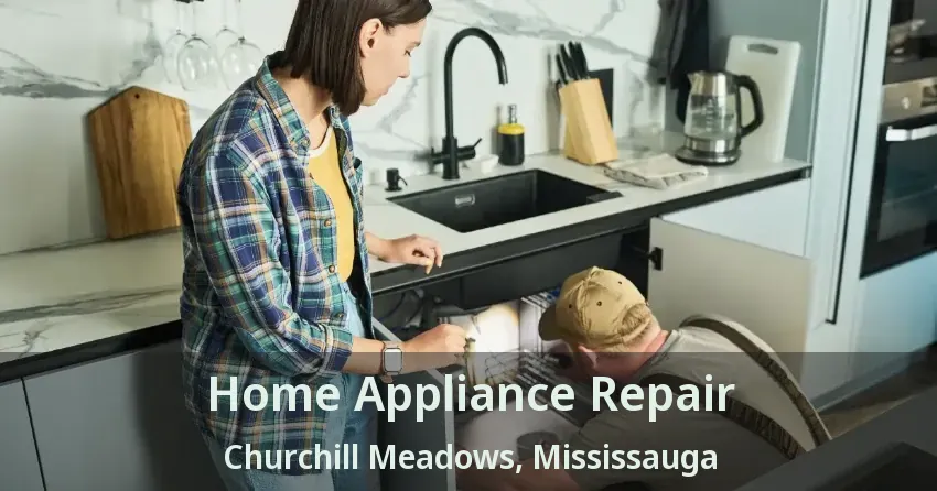 Home Appliance Repair Churchill Meadows, Mississauga - ON