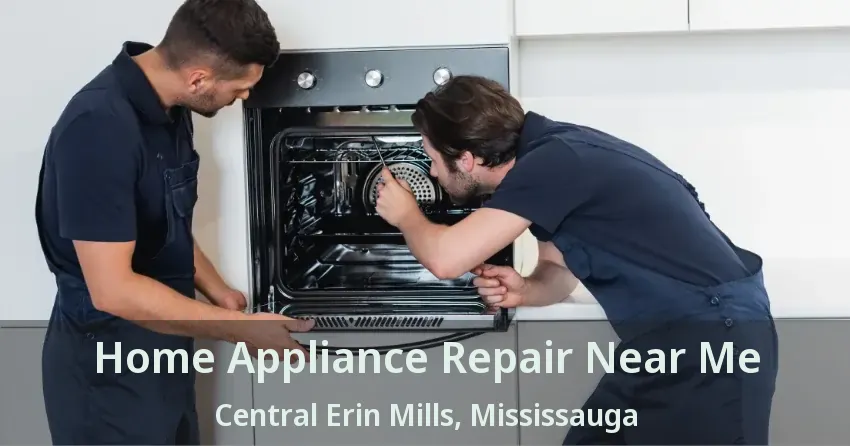 Home Appliance Repair Near Me Central Erin Mills, Mississauga - ON