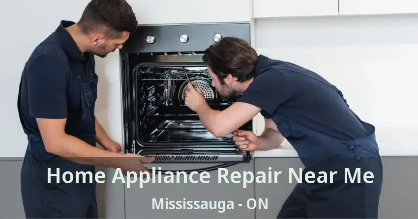Home Appliance Repair Near Me Mississauga - ON