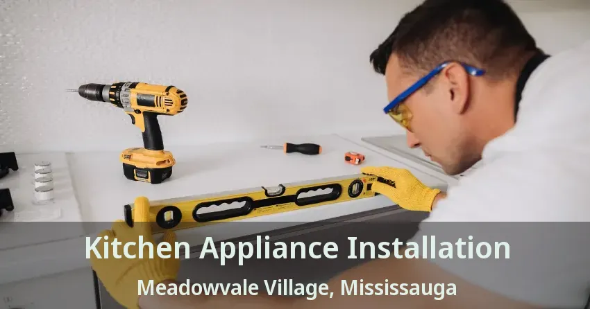 Kitchen Appliance Installation Meadowvale Village, Mississauga - ON