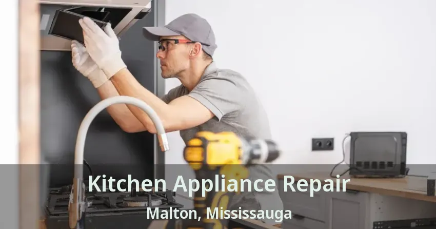 Kitchen Appliance Repair Malton, Mississauga - ON