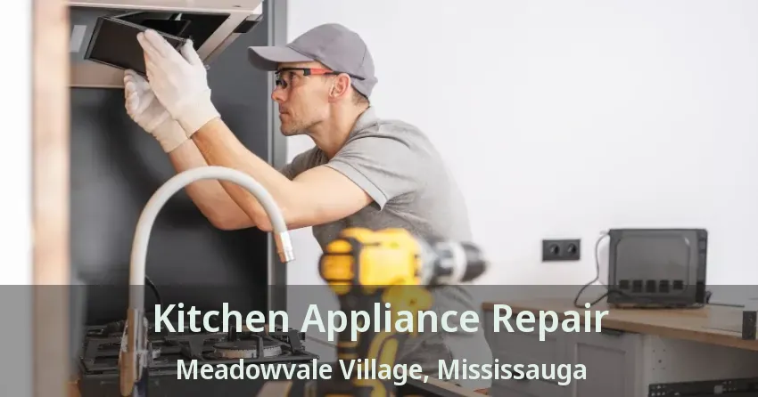 Kitchen Appliance Repair Meadowvale Village, Mississauga - ON