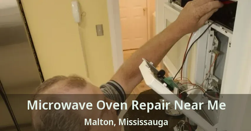 Microwave Oven Repair Near Me Malton, Mississauga - ON