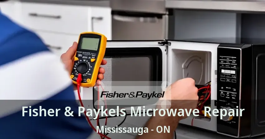 Fisher & Paykels Microwave Repair Mississauga - ON
