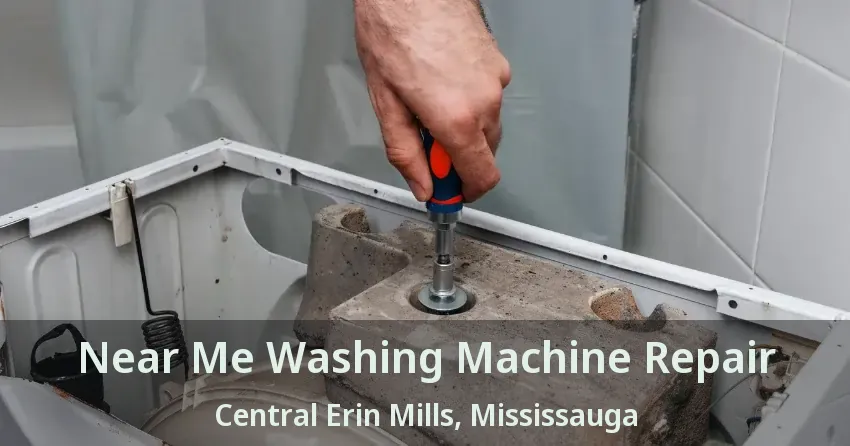 Near Me Washing Machine Repair Central Erin Mills, Mississauga - ON