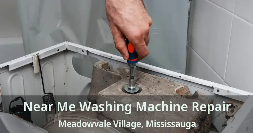 Near Me Washing Machine Repair Meadowvale Village, Mississauga - ON